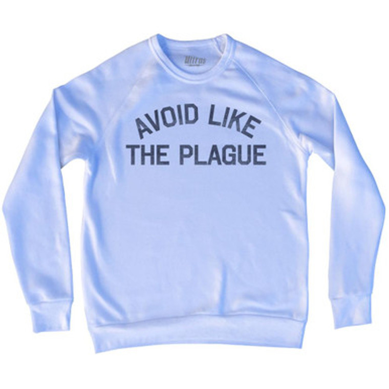 Avoid Like The Plague Adult Tri-Blend Sweatshirt by Ultras