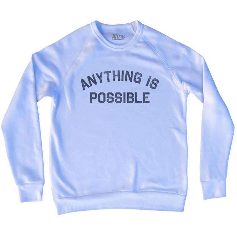 Anything Is Possible Adult Tri-Blend Sweatshirt - White