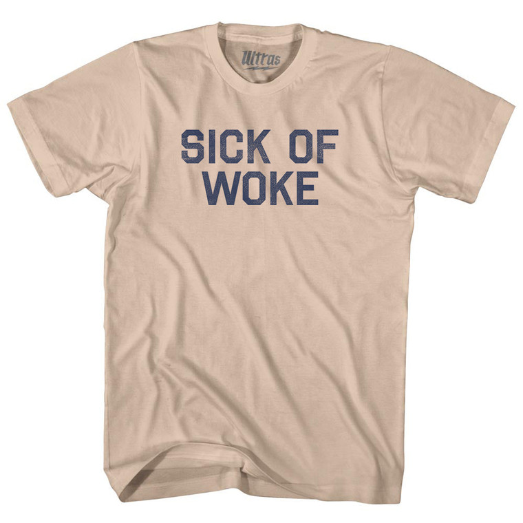 Sick of Woke Adult Cotton T-shirt - Creme