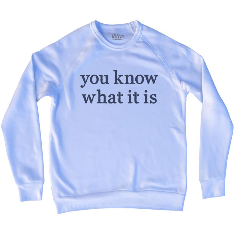 You Know What It Is Rage Font Adult Tri-Blend Sweatshirt - White
