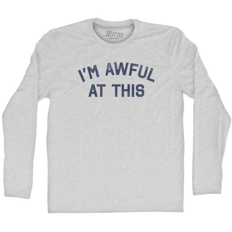 I'm Awful At This Adult Cotton Long Sleeve T-shirt - Grey Heather