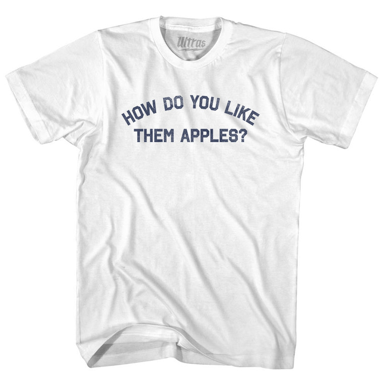 How Do You Like Them Apples Womens Cotton Junior Cut T-Shirt - White