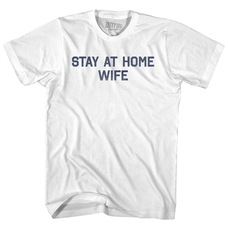 Stay At Home Wife Womens Cotton Junior Cut T-Shirt - White Stay At Home Wife Womens Cotton Junior Cut T-Shirt - White