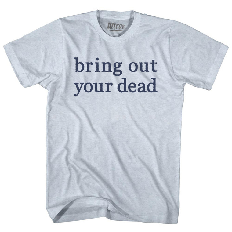 Bring Out Your Dead Adult Tri-Blend T-shirt - Athletic White