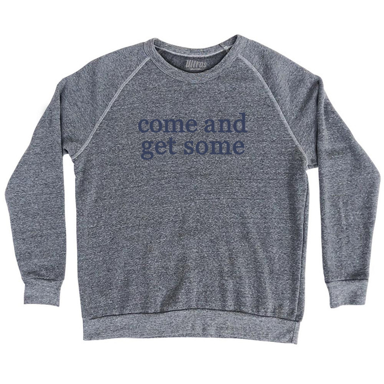 Come And Get Some Rage Font Adult Tri-Blend Sweatshirt - Athletic Grey