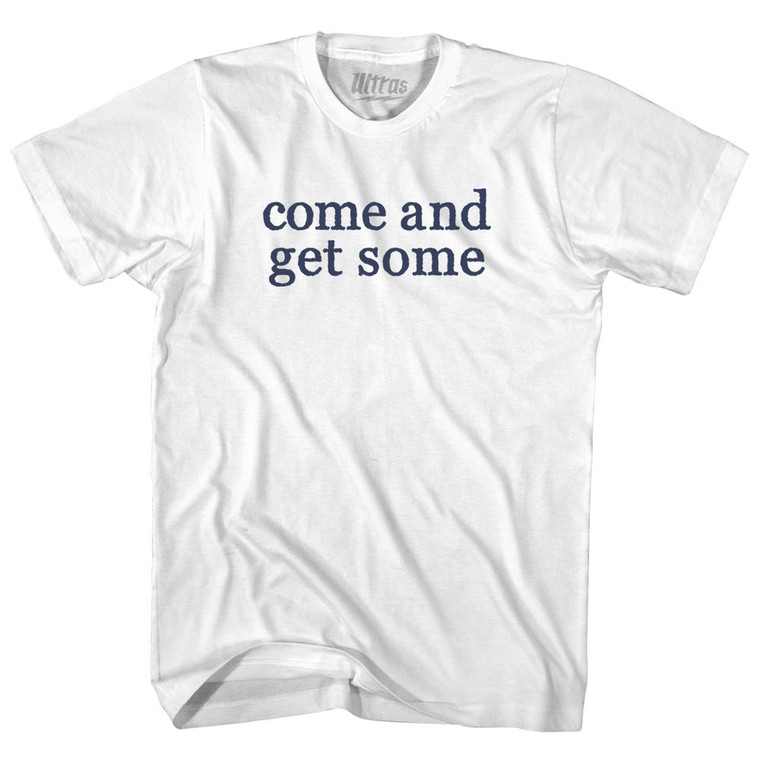 Come And Get Some Rage Font Adult Cotton T-shirt - White