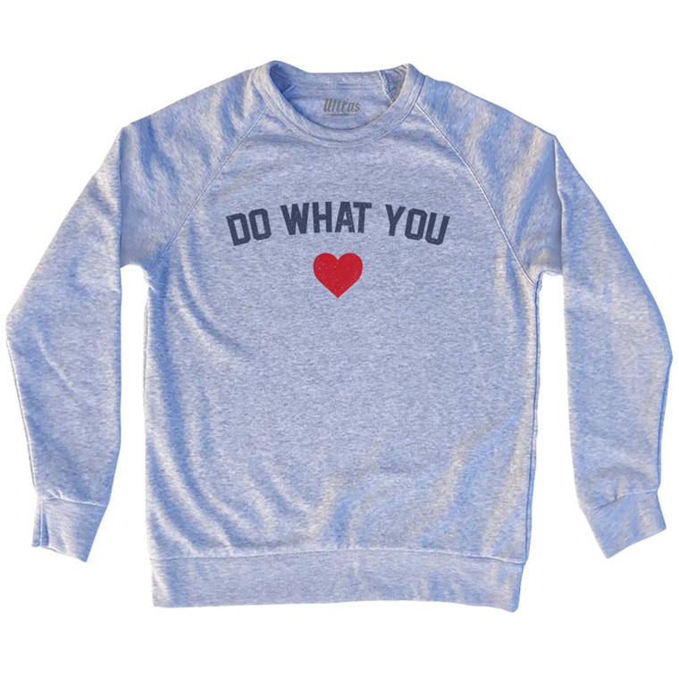 Do What You Heart Adult Tri-Blend Sweatshirt - Grey Heather