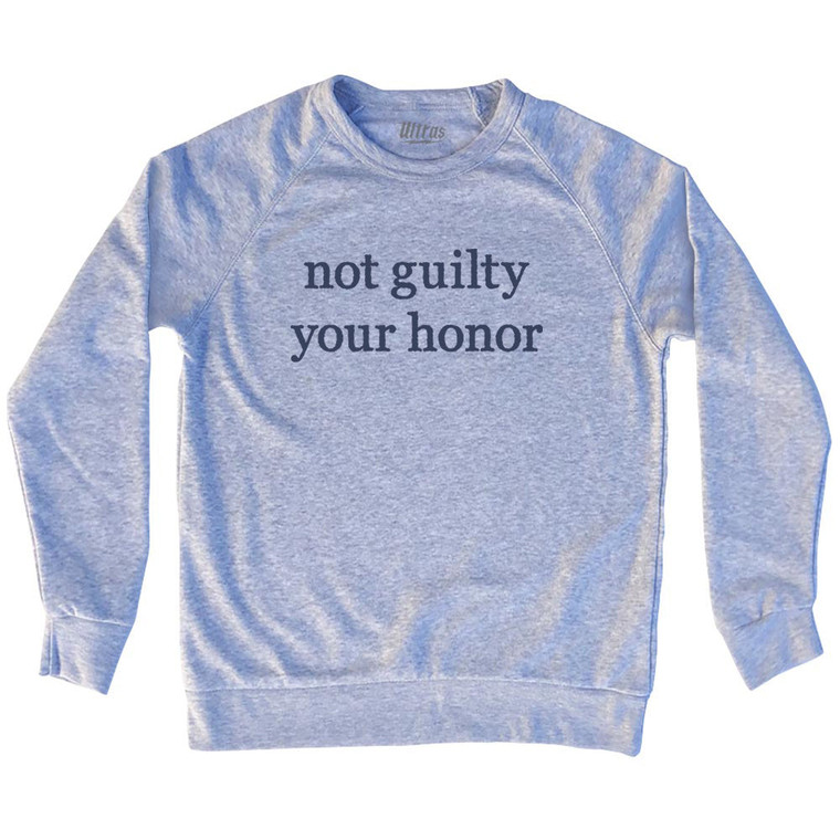 Not Guilty Your Honor Rage Font Adult Tri-Blend Sweatshirt - Grey Heather