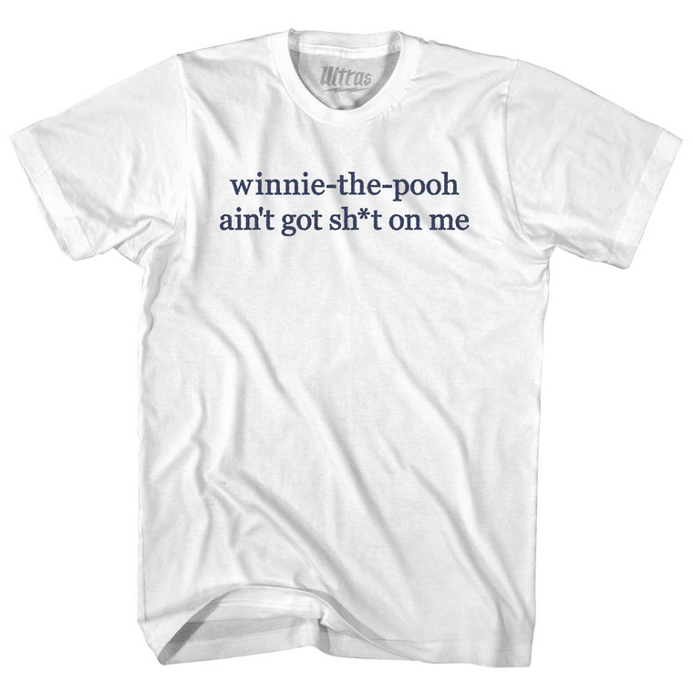 Winnie-The-Pooh Ain't Got Shit On Me Rage Font Youth Cotton T-shirt - White