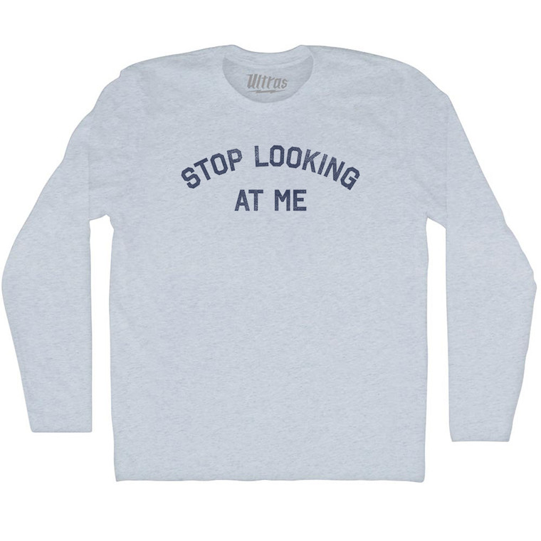 Stop Looking At Me Adult Tri-Blend Long Sleeve T-shirt - Athletic White