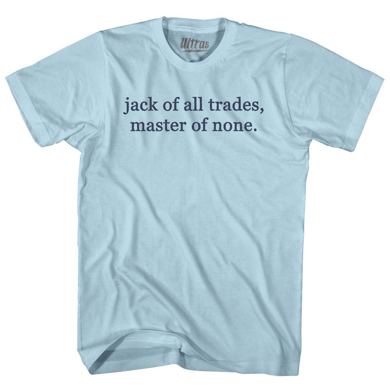 Jack Of All Trades, Master Of None Rage Font Adult Cotton T-shirt - Light Blue