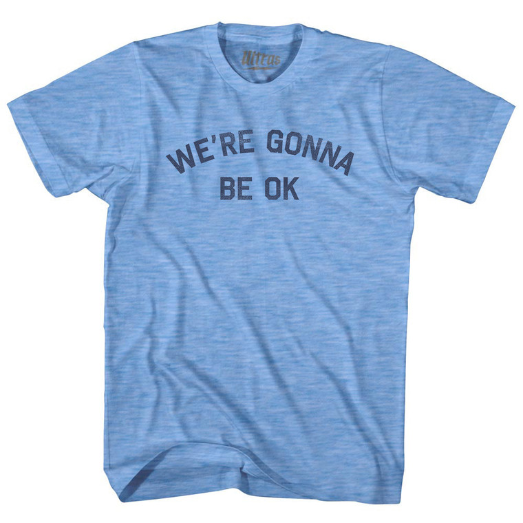 We're Gonna Be OK Adult Tri-Blend T-shirt - Athletic Blue