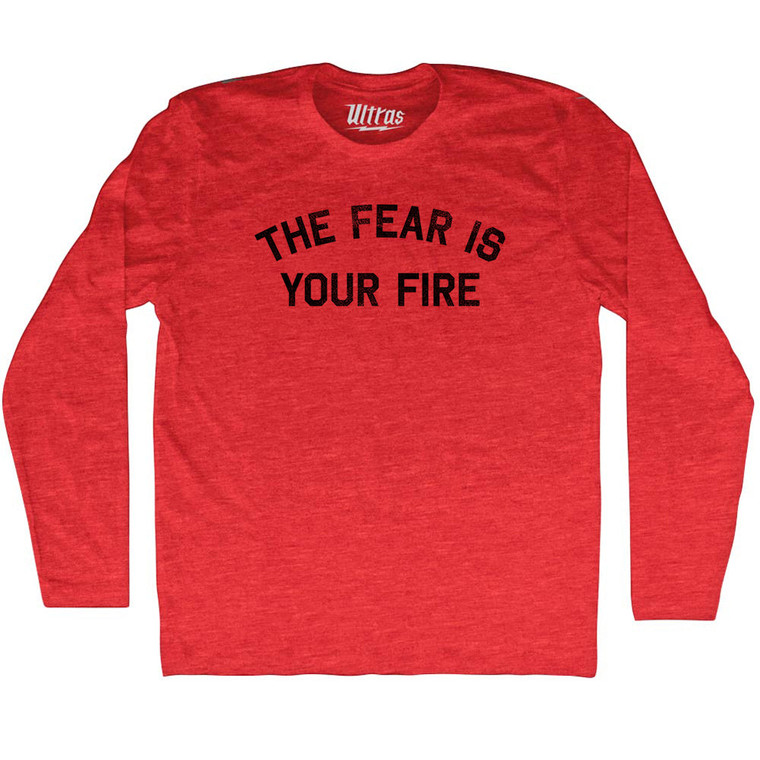 The Fear Is Your Fire Adult Tri-Blend Long Sleeve T-shirt - Athletic Red The Fear Is Your Fire Adult Tri-Blend Long Sleeve T-shirt - Athletic Red