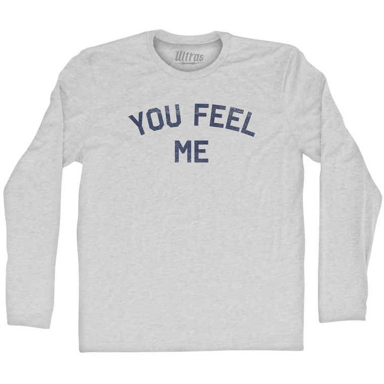 You Feel Me Adult Cotton Long Sleeve T-shirt - Grey Heather