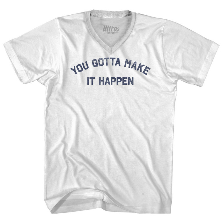 You Gotta Make It Happen Adult Tri-Blend V-neck T-shirt - White
