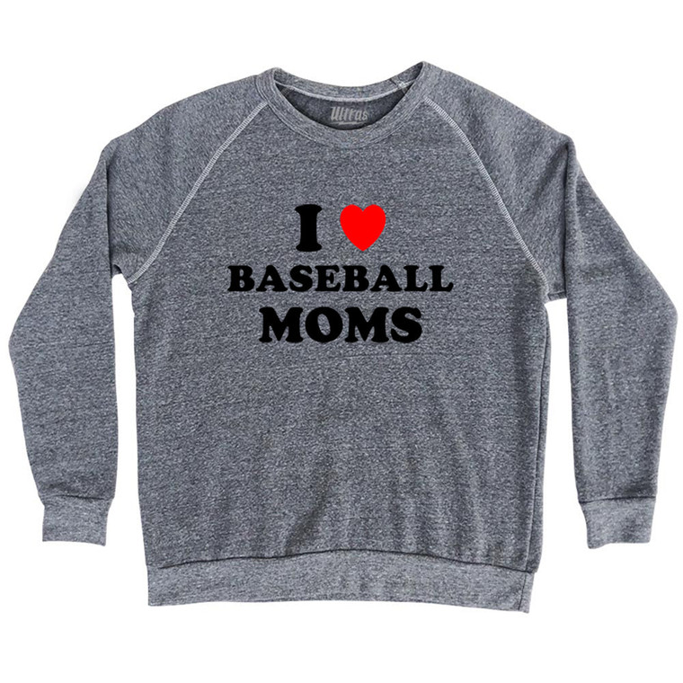 I Love Baseball Moms Adult Tri-Blend Sweatshirt - Athletic Grey