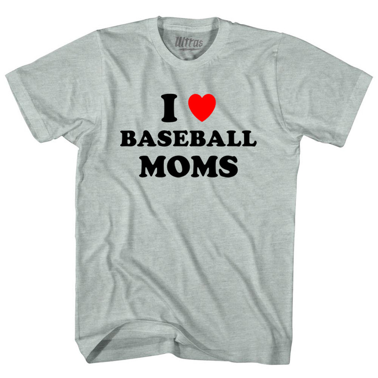 I Love Baseball Moms Adult Tri-Blend T-shirt - Athletic Cool Grey