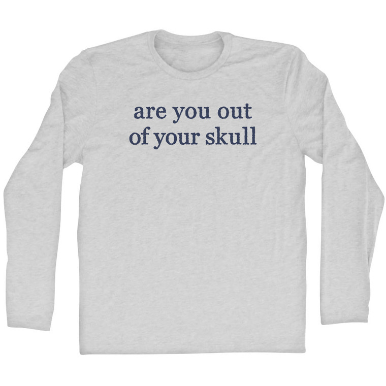 Are You Out Of Your Skull Rage Font Adult Cotton Long Sleeve T-shirt - Grey Heather