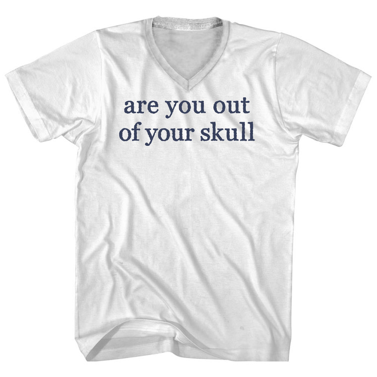 Are You Out Of Your Skull Rage Font Adult Cotton V-neck T-shirt - White