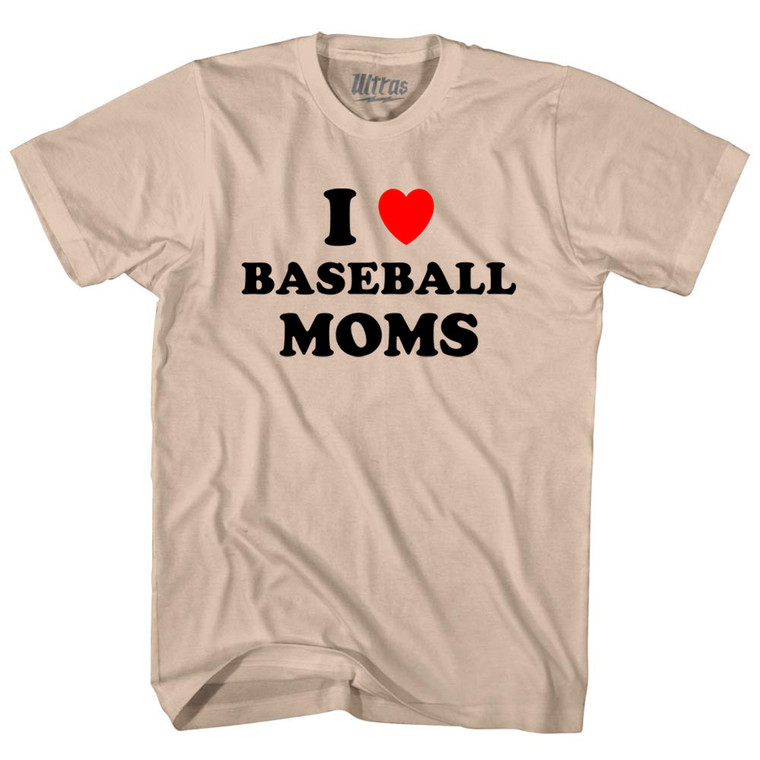 I Love Baseball Moms Adult Cotton T-shirt - Creme