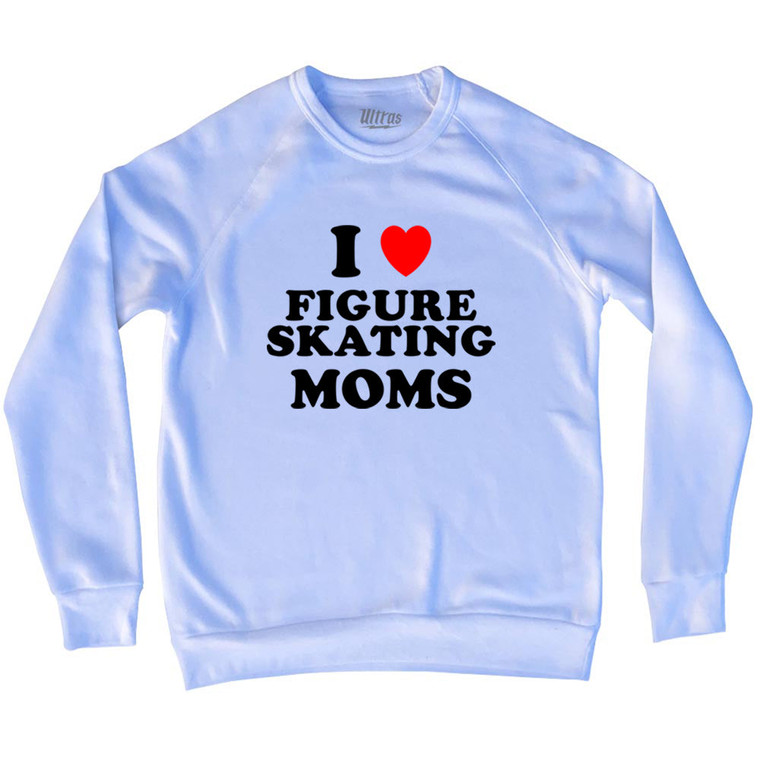 I Love Figure Skating Moms Adult Tri-Blend Sweatshirt - White