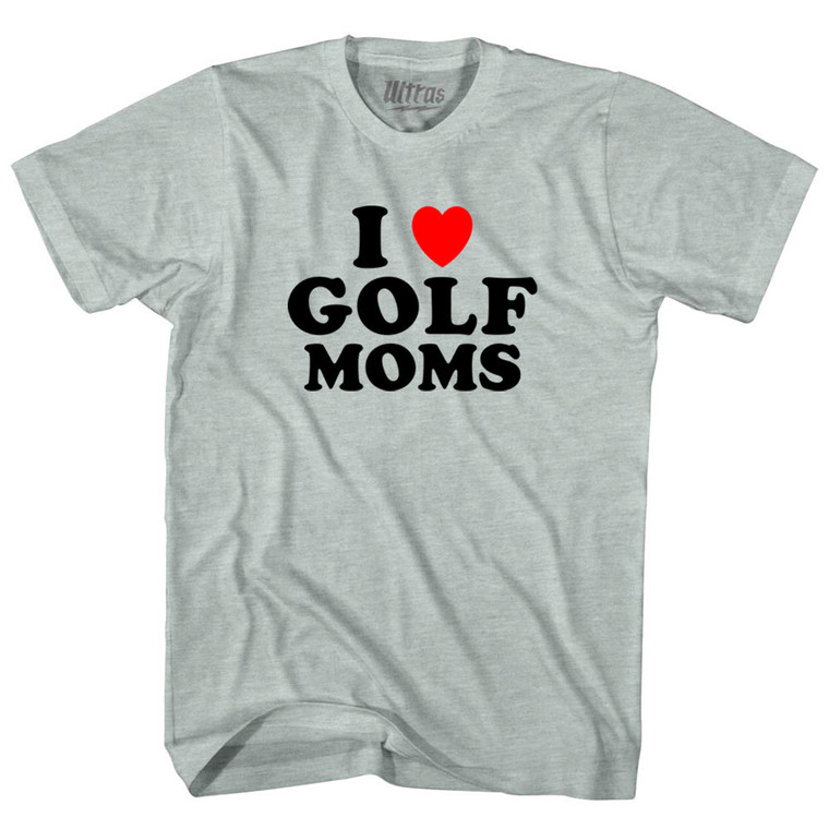 I Love Golf Moms Adult Tri-Blend T-shirt - Athletic Cool Grey