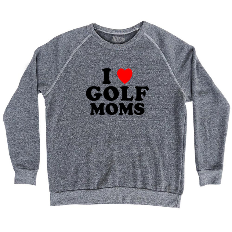 I Love Golf Moms Adult Tri-Blend Sweatshirt - Athletic Grey