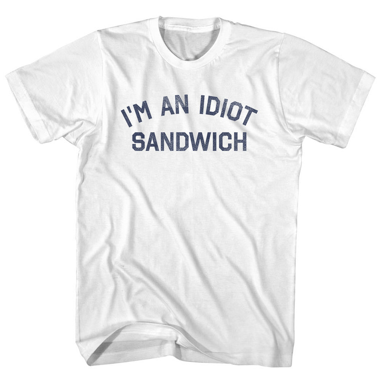 I'm An Idiot Sandwich Adult Cotton T-Shirt - White