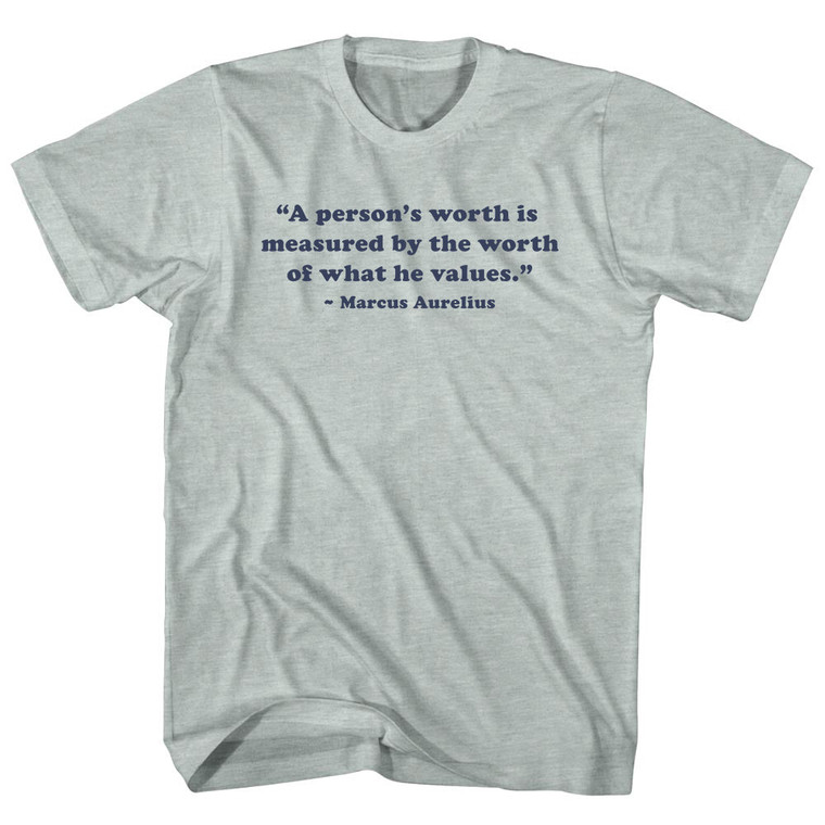 A Person's Worth Is Measured By The Worth Of What He Values.- Marcus Aurelius Quote Tees Adult Tri-Blend T-shirt - Athletic Cool Grey
