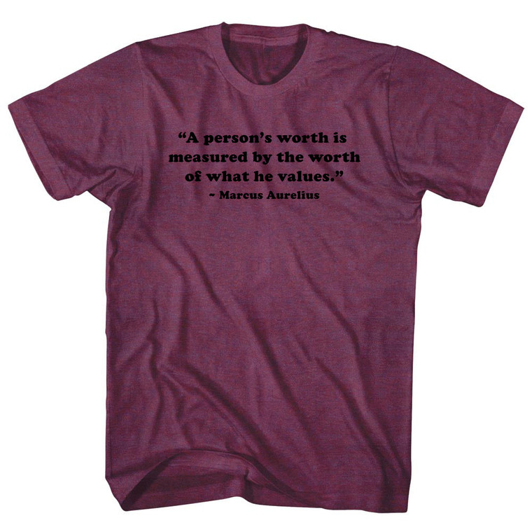 A Person's Worth Is Measured By The Worth Of What He Values.- Marcus Aurelius Quote Tees Adult Tri-Blend T-shirt - Athletic Cranberry