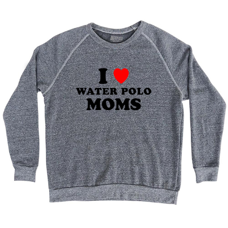 I Love Water Polo Moms Adult Tri-Blend Sweatshirt - Athletic Grey