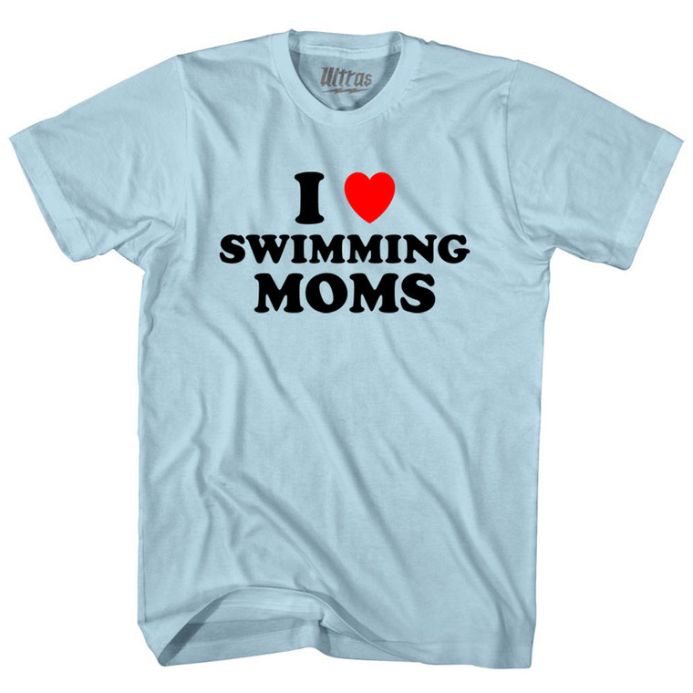 I Love Swimming Moms Adult Cotton T-shirt - Light Blue