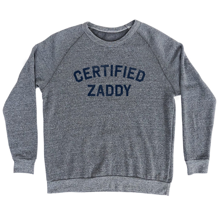 Certified Zaddy Adult Tri-Blend Sweatshirt - Athletic Grey