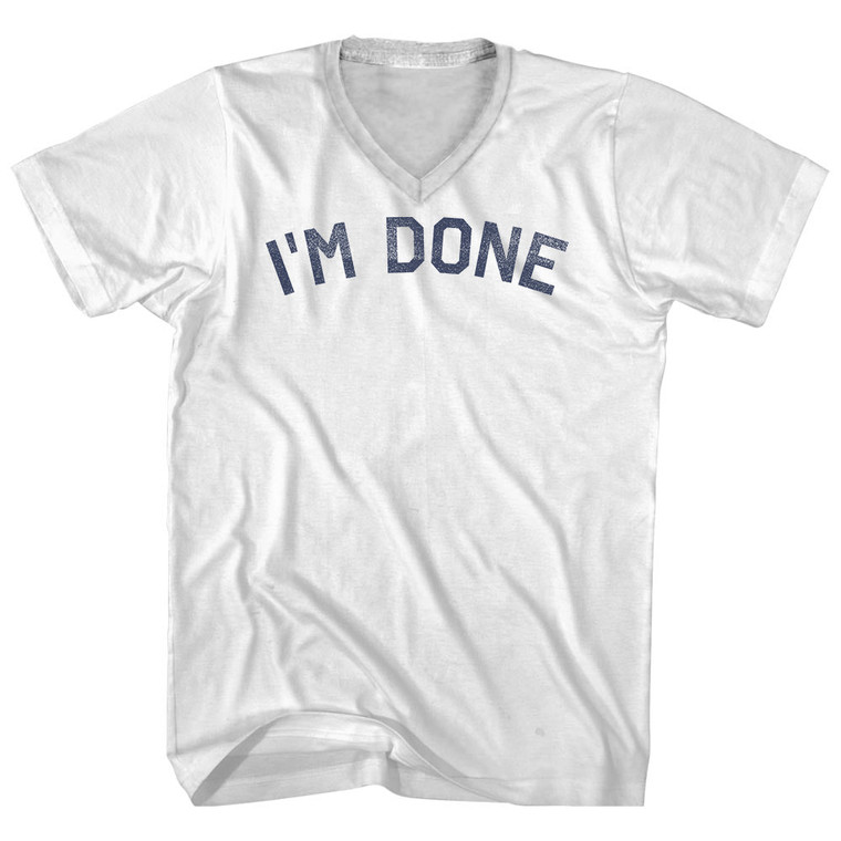 I'm Done Adult Cotton V-neck T-shirt - White