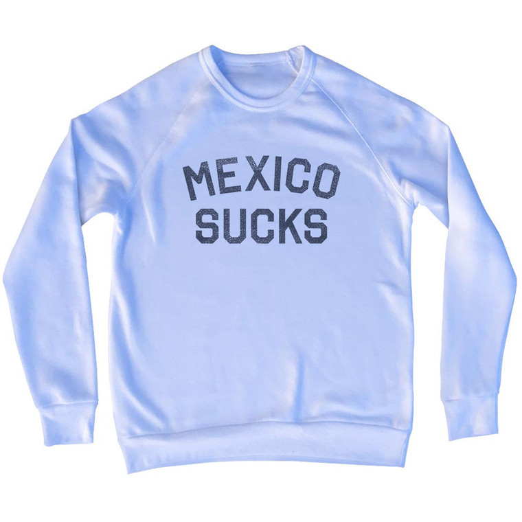 Mexico Sucks Adult Tri-Blend Sweatshirt - White