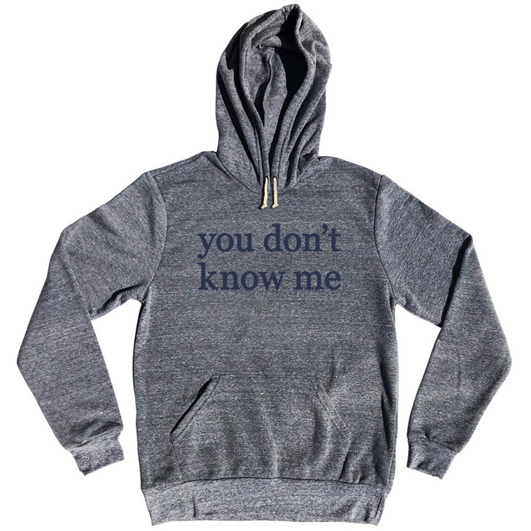 You Don't Know Me Rage Font Tri-Blend Hoodie - Athletic Grey