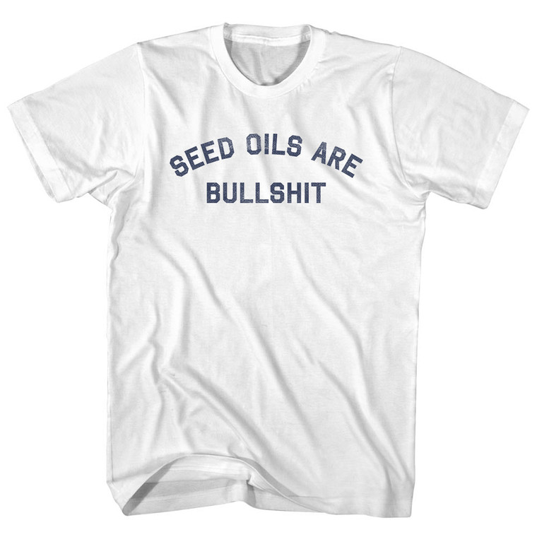 SEED OILS ARE BULLSHIT Adult Cotton T-shirt - White