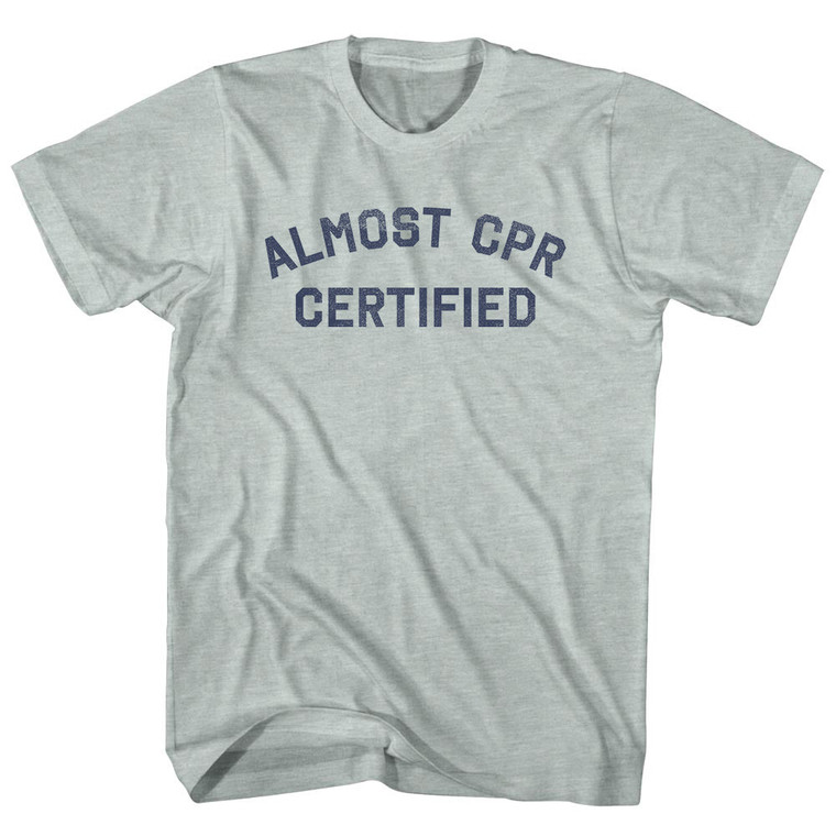 Almost CPR Certified Adult Tri-Blend T-shirt - Athletic Cool Grey