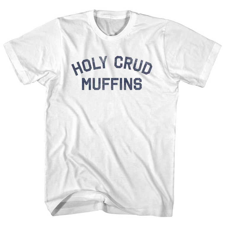 Holy Crud Muffins Adult Cotton T-shirt - White
