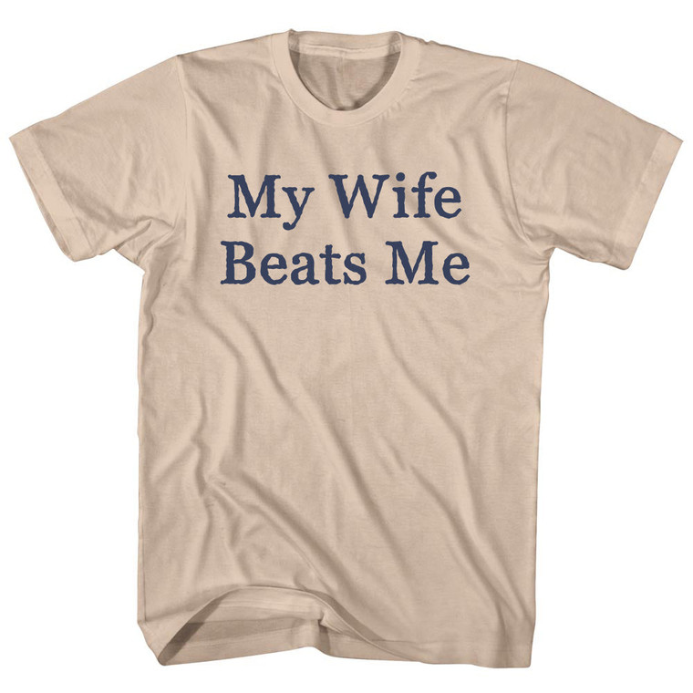 My Wife Beats Me Rage Font Adult Cotton T-shirt - Creme