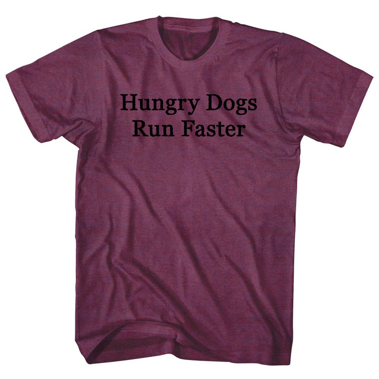 Hungry Dogs Run Faster Rage Font Adult Tri-Blend T-shirt - Athletic Cranberry