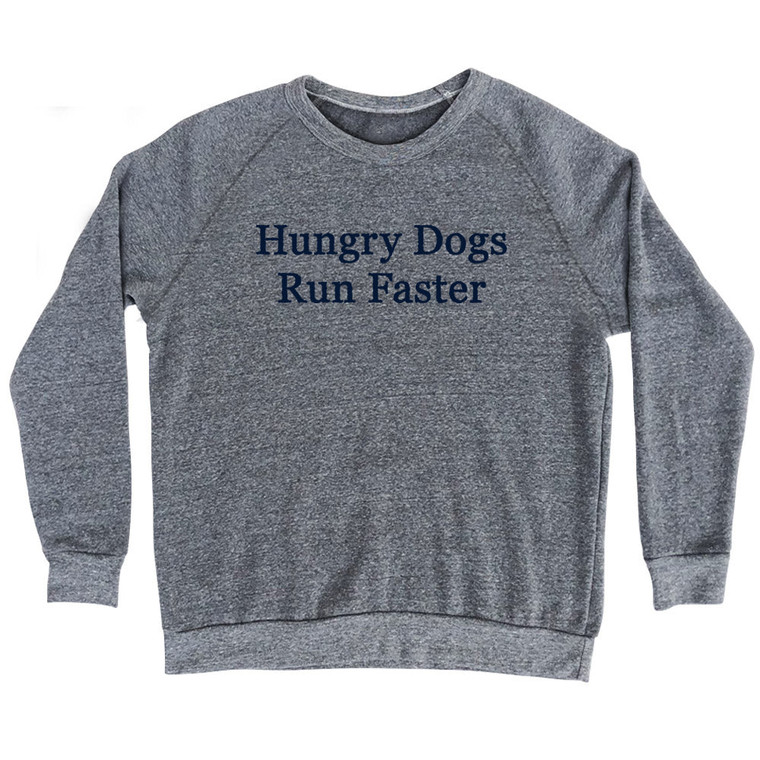 Hungry Dogs Run Faster Rage Font Adult Tri-Blend Sweatshirt - Athletic Grey
