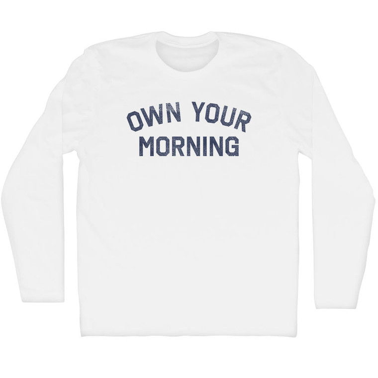 Own Your Morning Adult Cotton Long Sleeve T-shirt - White