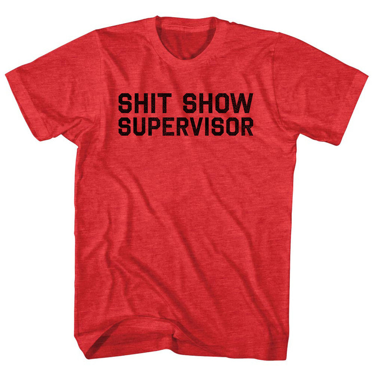 Shit Show Supervisor Adult Tri-Blend T-shirt - Athletic Red