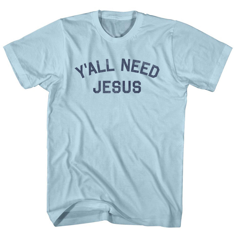 Y'All Need Jesus Adult Cotton T-shirt - Light Blue