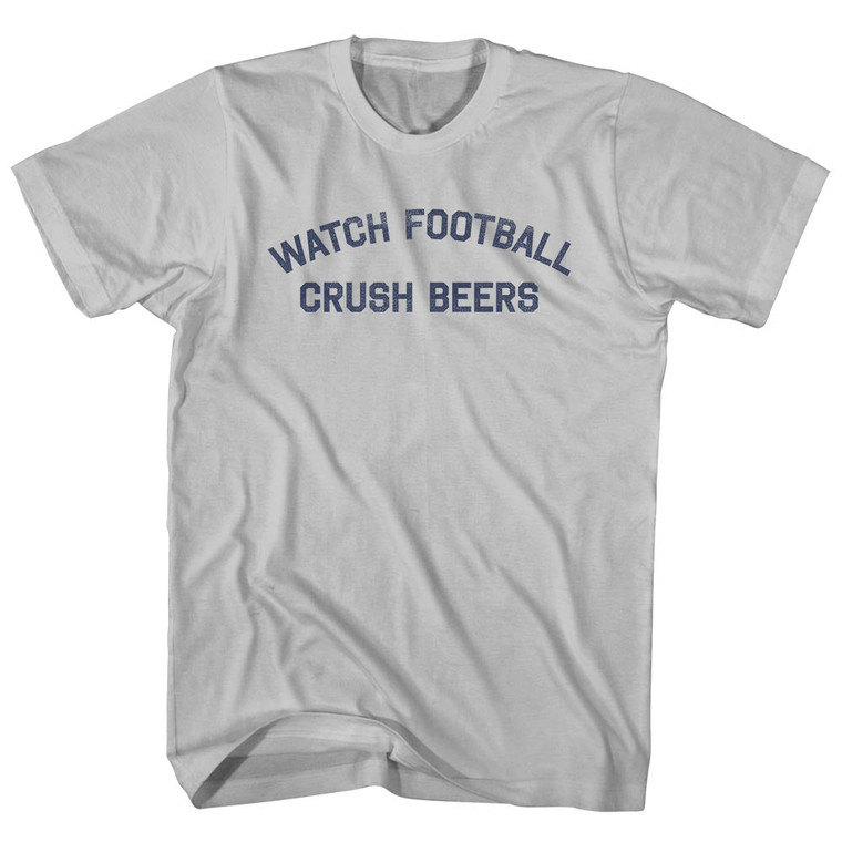 Watch Football Crush Beers Adult Cotton T-shirt - Cool Grey