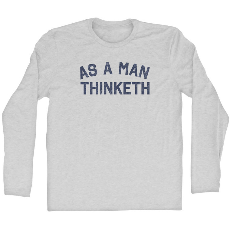 As a Man Thinketh Adult Cotton Long Sleeve T-shirt - Grey Heather