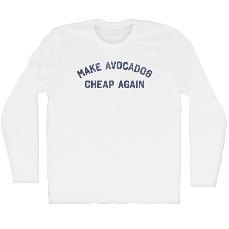 Make Avocados Cheap Again Adult Cotton Long Sleeve T-shirt - White
