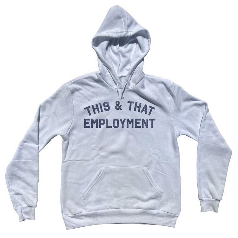 This & That Employment Adult Cotton Hoodie - White