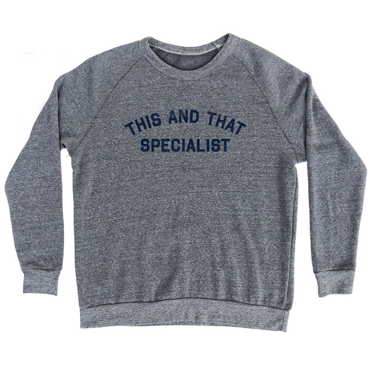 This And That Specialist Adult Tri-Blend Sweatshirt - Athletic Grey